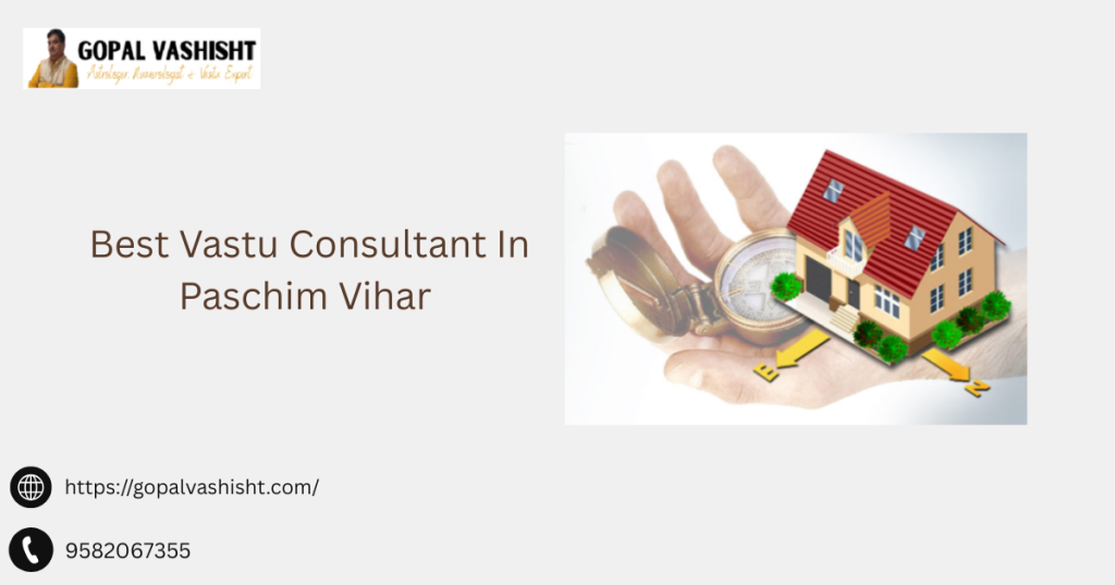 Best Vastu Consultant In Paschim Vihar