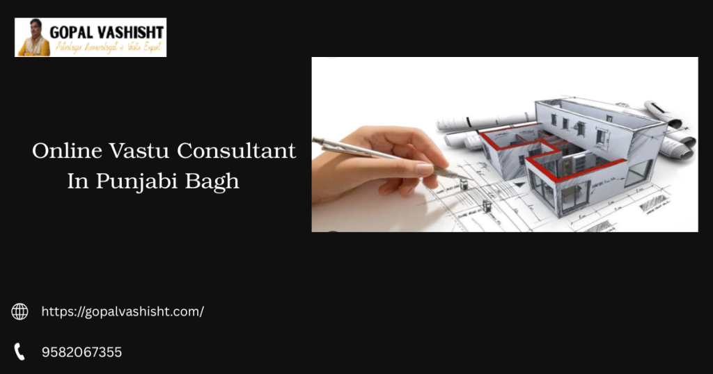 Online Vastu Consultant In Punjabi Bagh