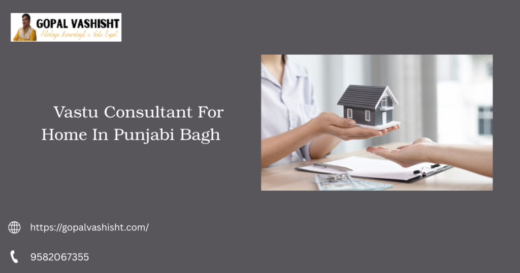 Vastu Consultant For Home In Punjabi Bagh