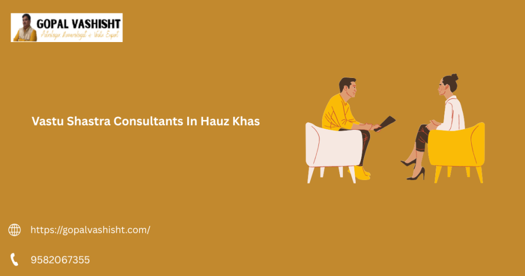 Vastu Shastra Consultants In Hauz Khas