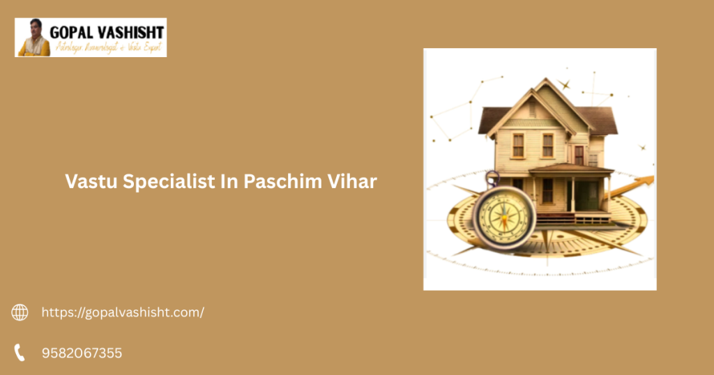 Vastu Specialist In Paschim Vihar